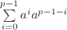 $\sum\limits_{i=0}^{p-1}a^i a^{p-1-i}$