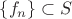 $\{f_n\}\subset S$