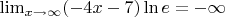 $\lim_{x \to \infty} (-4x-7)\ln e=-\infty$