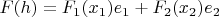 $F(h)=F_1(x_1)e_1+F_2(x_2)e_2$
