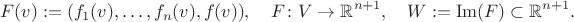 $$F(v):=(f_1(v),\ldots ,f_n(v),f(v)),\quad F\colon V\rightarrow \mathbb{R}^{n+1},\quad W:=\operatorname{Im}(F)\subset \mathbb{R}^{n+1}.$$