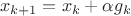 $$x_{k+1}=x_k+\alpha g_k$$