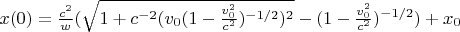 $x(0) = \frac{c^2}{w} (\sqrt{1 + c^{-2}(v_0 (1-\frac{v_0^2}{c^2})^{-1/2})^2  } - (1-\frac{v_0^2}{c^2})^{-1/2}) + x_0 $