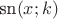 $\text{sn}(x;k)$