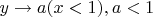 $y\to a(x<1),a<1$