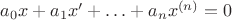 $a_0x+a_1x'+\ldots+a_nx^{(n)}=0$