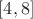 $[4,8] $
