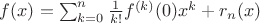 $f(x)=\sum_{k=0}^n\frac{1}{k!}f^{(k)}(0)x^k+r_n(x)$