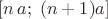 $[n\,a;\;(n+1)a]$