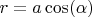 $r=a\cos(\alpha)$