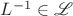 $L^{-1} \in \mathscr{L}$ $L^{-1} \in \mathscr{L}$