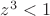 $z^3<1