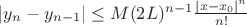 $| y_{n} - y_{n-1}| \leq M (2L)^{n-1}\frac{|x-x_0|^n}{n!}$ $| y_{n} - y_{n-1}| \leq M (2L)^{n-1}\frac{|x-x_0|^n}{n!}$