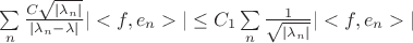 $\sum\limits_n \frac {C \sqrt{|\lambda_n|} } {|\lambda_n - \lambda|} |<f,e_n>| \leq C_1 \sum\limits_n \frac {1} {\sqrt{|\lambda_n|}} |<f,e_n>| $