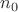 $n_{0}$