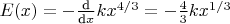 $E(x) = -\tfrac{\text{d}}{\text{d}x}kx^{4/3} = -\tfrac{4}{3}kx^{1/3}$