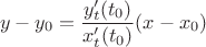 $$
y - y_0  = {{y'_t (t_0 )} \over {x'_t (t_0 )}}(x - x_0 )
$$