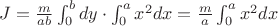 $J = \frac{m}{ab} \int_0^b dy \cdot \int_0^a x^2 dx = \frac{m}{a} \int_0^a x^2 dx$