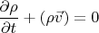 $\dfrac{\partial \rho}{\partial t}+\operatornamediv(\rho \vec{v})=0$