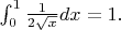 $\int\limit_0^1 \frac{1}{2\sqrt{x}}dx=1.$