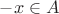 $-x \in A$