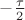 $-\frac{\tau}{2}$