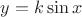 $y=k\sin{x}$