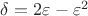 $\delta=2\varepsilon-\varepsilon^2$
