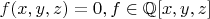 $f(x,y,z)=0, f\in\mathbb{Q}[x,y,z]$