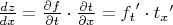 $\[\frac{{dz}}{{dx}} = \frac{{\partial f}}{{\partial t}} \cdot \frac{{\partial t}}{{\partial x}} = {f_t}' \cdot {t_x}'\]$