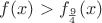 $f(x) > f_{\frac{9}{4}}(x)$