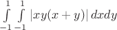 $\int\limits_{ - 1}^1 {\int\limits_{ - 1}^1 {\left| {xy(x + y)} \right|dxdy}$