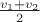 $\frac{v_1 + v_2}{2}$