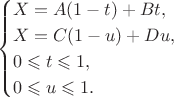 $$\begin{cases} X = A(1-t) + Bt, \\ X = C(1-u) + Du, \\ 0\leqslant t\leqslant 1, \\ 0\leqslant u\leqslant 1. \\ \end{cases}$$