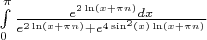 $\int\limits_{0}^{\pi} \frac{e^{2\ln(x + \pi n)} dx}{e^{2 \ln(x + \pi n)} + e^{4\sin^2(x)\ln(x + \pi n)}}$