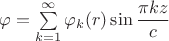 $\varphi = \sum \limits_{k=1}^\infty \varphi_k(r) \sin \dfrac{\pi k z}{c}$
