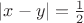 $\left\lvert{x-y}\right\rvert=\frac{1}{2}$