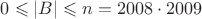 $0 \leqslant |B| \leqslant n = 2008 \cdot 2009$
