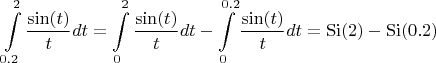 $$\int\limits_{0.2}^{2} \frac{\sin(t)}{t} dt = \int\limits_{0}^{2} \frac{\sin(t)}{t} dt  - \int\limits_{0}^{0.2} \frac{\sin(t)}{t} dt  = \operatorname{Si}(2) - \operatorname{Si}(0.2)$$