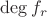 $\deg f_r$