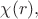 $\chi(r),$