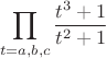 $$\prod_{t=a,b,c}\frac{t^3+1}{t^2+1}$$