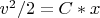 $v^2/2=C*x$