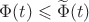 $\Phi(t)\leqslant\widetilde\Phi(t)$ $\Phi(t)\leqslant\widetilde\Phi(t)$