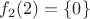 $f_2(2)=\{0\}$