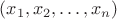 $(x_1,x_2,\ldots,x_n)$
