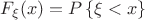 $F_\xi (x) = P\left\{\xi < x\right\}$
