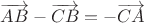 $\overrightarrow{AB}- \overrightarrow{CB} = -\overrightarrow{CA}