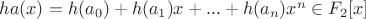 $ha(x) = h(a_0) + h(a_1)x + ... + h(a_n)x^n \in F_2[x]$