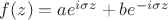 $f(z)=ae^{i\sigma z}+be^{-i\sigma z}$
